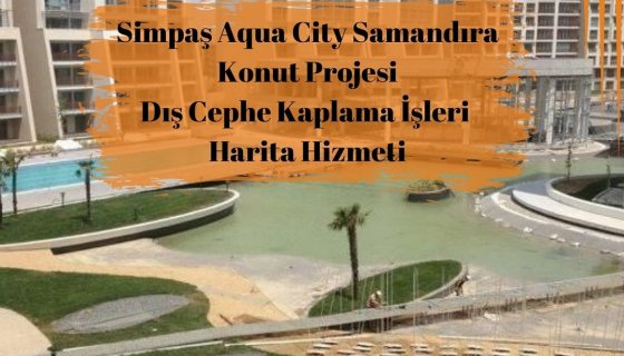 Simpaş Aqua City Projesi Dış Cephe Kaplama işlerine ait Cephe Röleve Aplikasyon